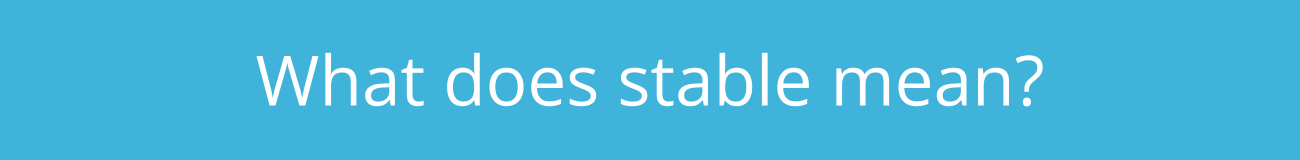 What does stable mean?